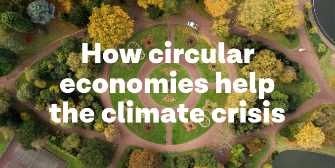 How circular economies help the climate crisis